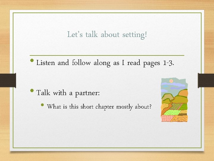 Let’s talk about setting! • Listen and follow along as I read pages 1