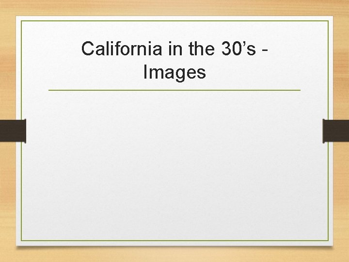 California in the 30’s - Images 