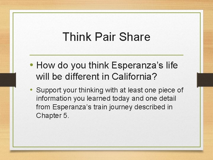 Think Pair Share • How do you think Esperanza’s life will be different in