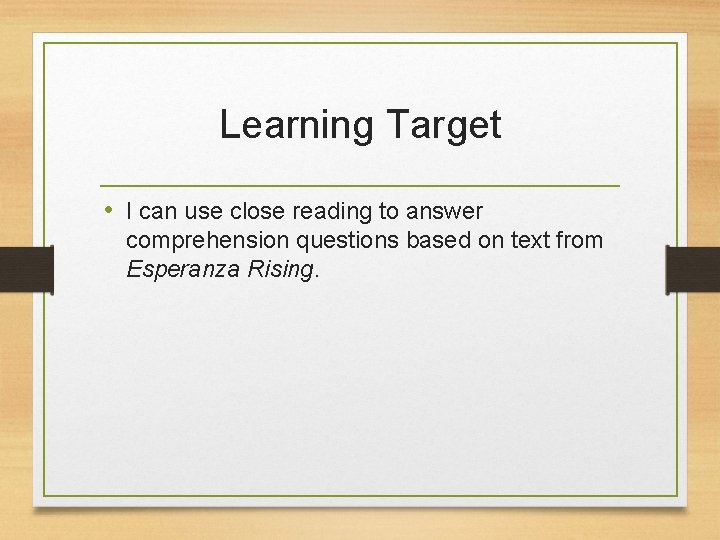 Learning Target • I can use close reading to answer comprehension questions based on