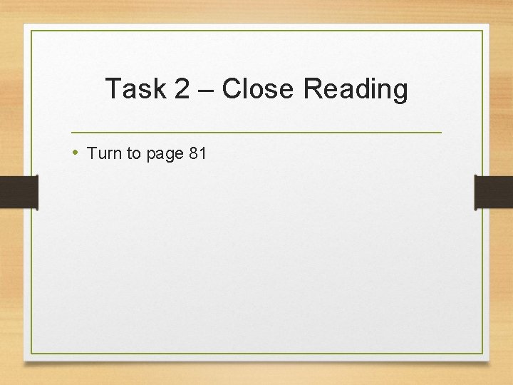 Task 2 – Close Reading • Turn to page 81 