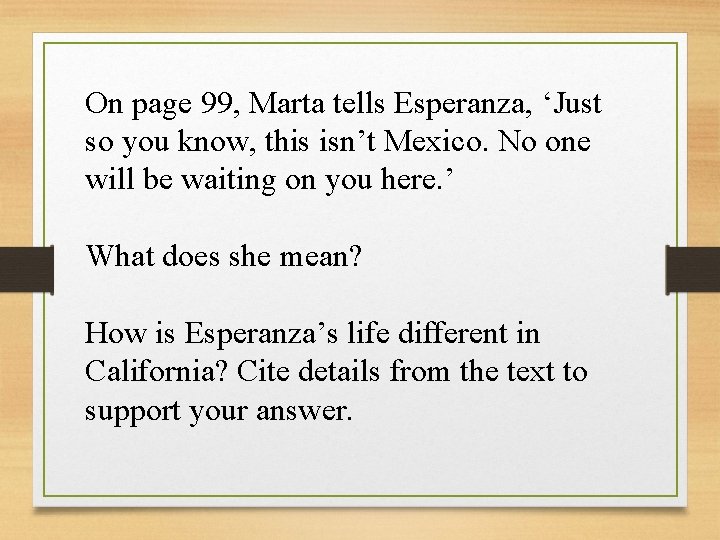 On page 99, Marta tells Esperanza, ‘Just so you know, this isn’t Mexico. No