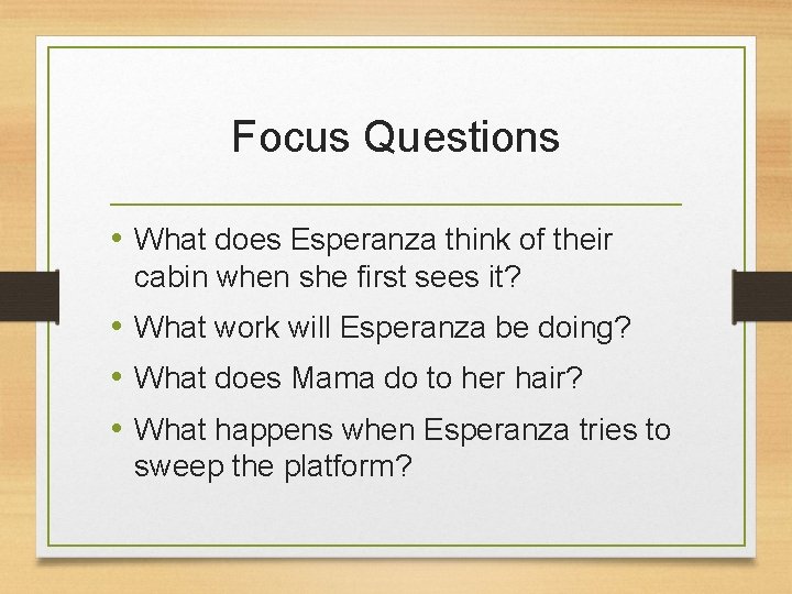 Focus Questions • What does Esperanza think of their cabin when she first sees
