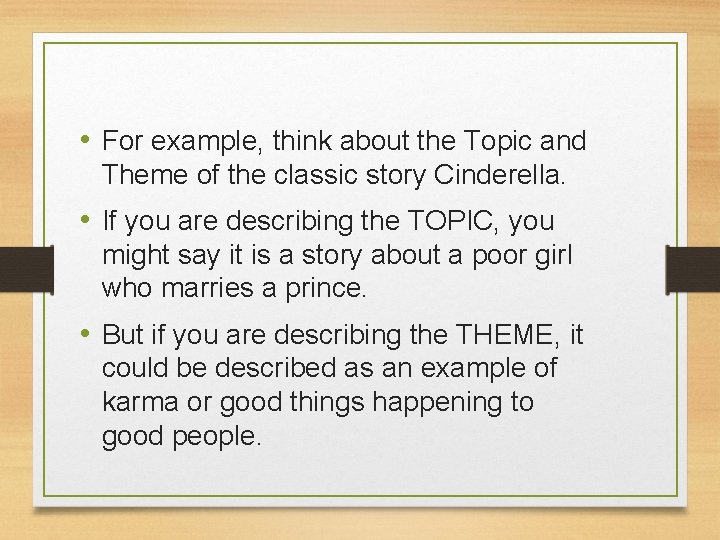  • For example, think about the Topic and Theme of the classic story