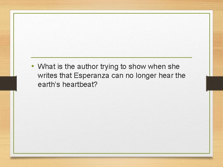  • What is the author trying to show when she writes that Esperanza