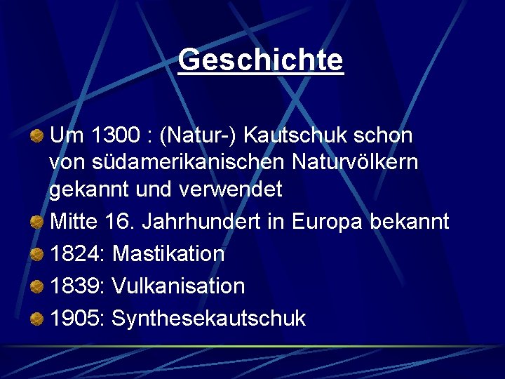 Geschichte Um 1300 : (Natur-) Kautschuk schon von südamerikanischen Naturvölkern gekannt und verwendet Mitte Geschichte Um 1300 : (Natur-) Kautschuk schon von südamerikanischen Naturvölkern gekannt und verwendet Mitte