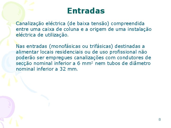 Entradas Canalização eléctrica (de baixa tensão) compreendida entre uma caixa de coluna e a