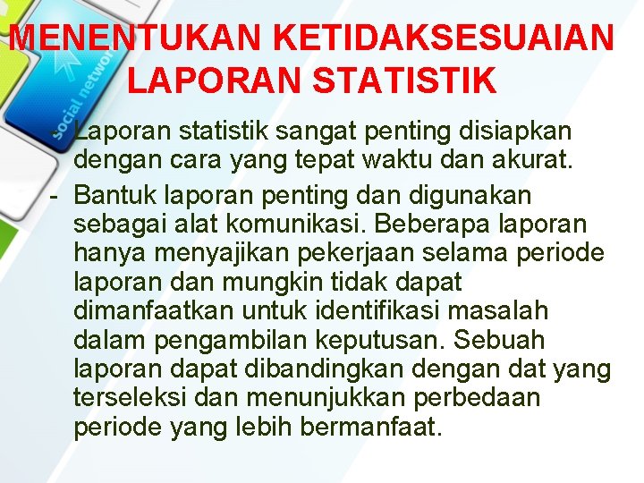 MENENTUKAN KETIDAKSESUAIAN LAPORAN STATISTIK - Laporan statistik sangat penting disiapkan dengan cara yang tepat