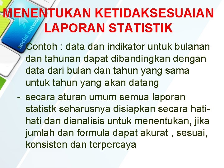 MENENTUKAN KETIDAKSESUAIAN LAPORAN STATISTIK - Contoh : data dan indikator untuk bulanan dan tahunan