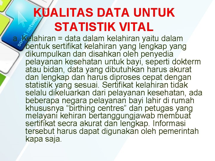KUALITAS DATA UNTUK STATISTIK VITAL a. Kelahiran = data dalam kelahiran yaitu dalam bentuk