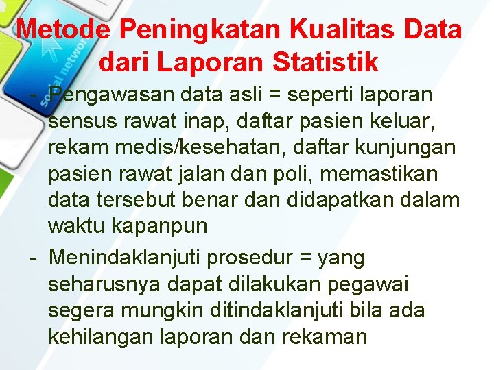 Metode Peningkatan Kualitas Data dari Laporan Statistik - Pengawasan data asli = seperti laporan