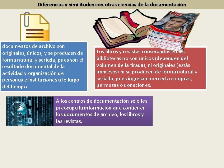 Diferencias y similitudes con otras ciencias de la documentación documentos de archivo son originales,