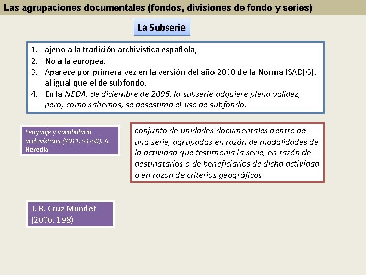 Las agrupaciones documentales (fondos, divisiones de fondo y series) La Subserie 1. ajeno a