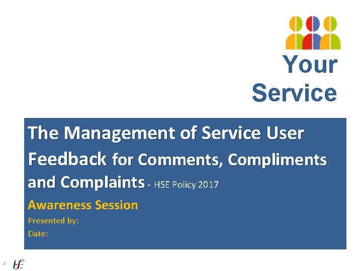 Your Service Your The Management of Service User. Say Feedback for Comments, Compliments and