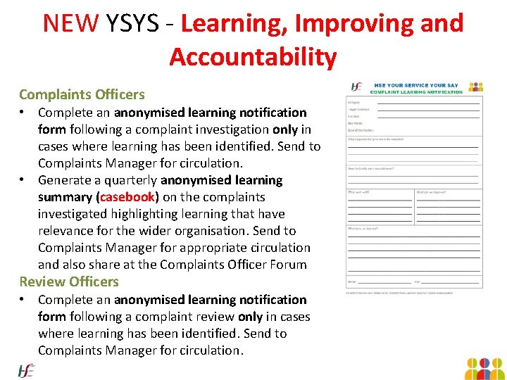 NEW YSYS - Learning, Improving and Accountability Complaints Officers • Complete an anonymised learning