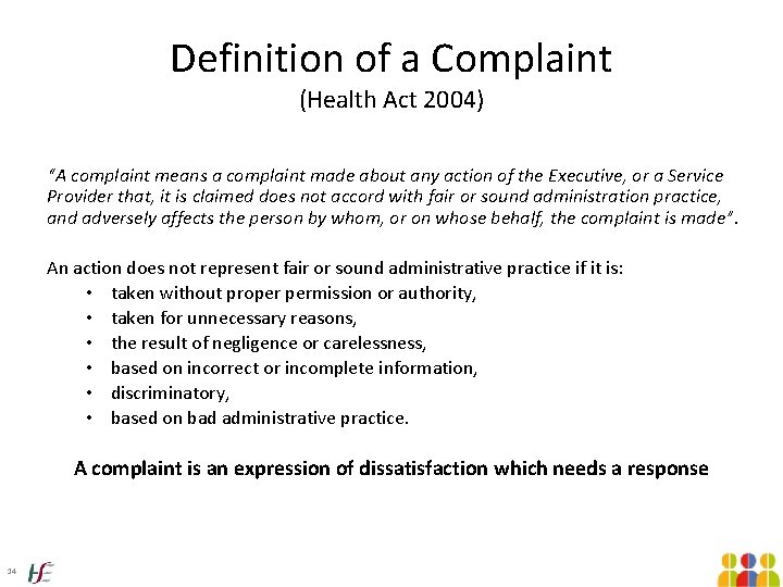 Definition of a Complaint (Health Act 2004) “A complaint means a complaint made about