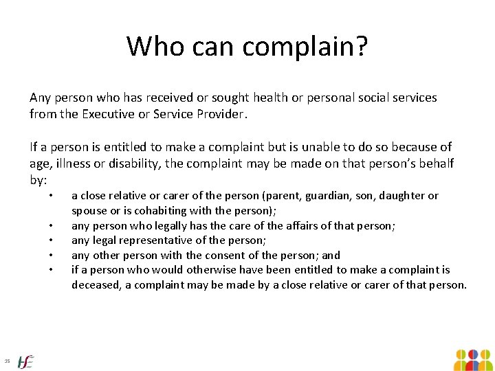 Who can complain? Any person who has received or sought health or personal social