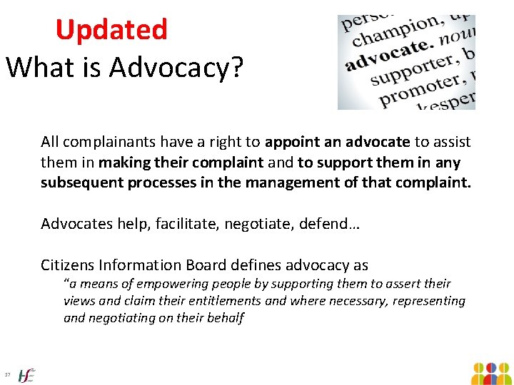 Updated What is Advocacy? All complainants have a right to appoint an advocate to