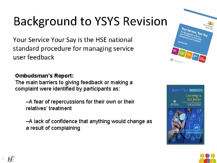 Background to YSYS Revision Your Service Your Say is the HSE national standard procedure Background to YSYS Revision Your Service Your Say is the HSE national standard procedure
