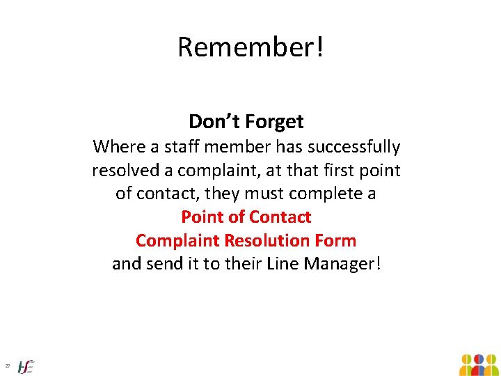 Remember! Don’t Forget Where a staff member has successfully resolved a complaint, at that Remember! Don’t Forget Where a staff member has successfully resolved a complaint, at that