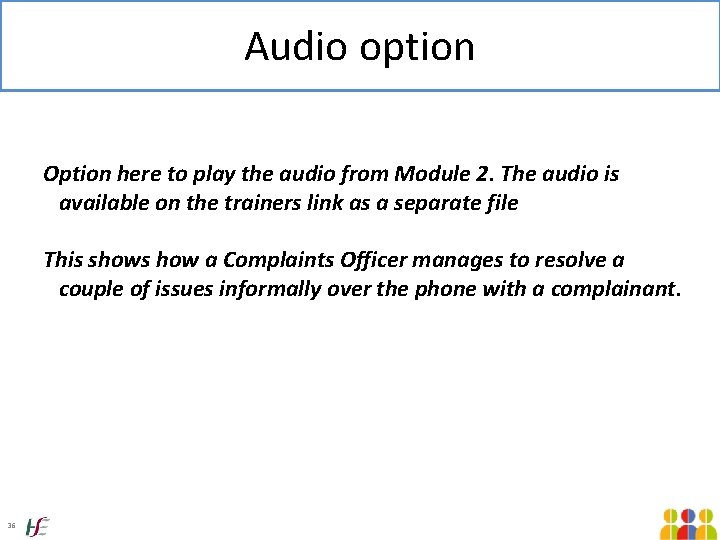 Audio option Option here to play the audio from Module 2. The audio is