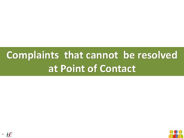 Complaints that cannot be resolved at Point of Contact 41 Complaints that cannot be resolved at Point of Contact 41