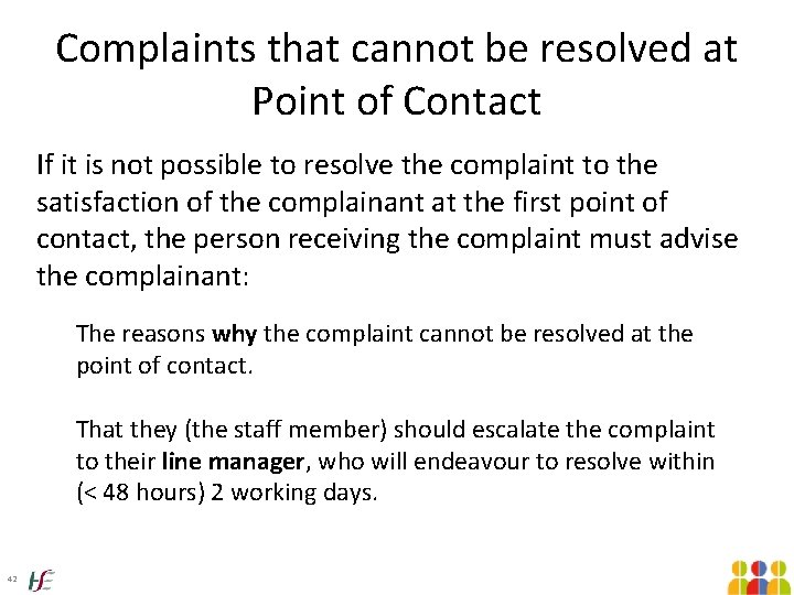 Complaints that cannot be resolved at Point of Contact If it is not possible