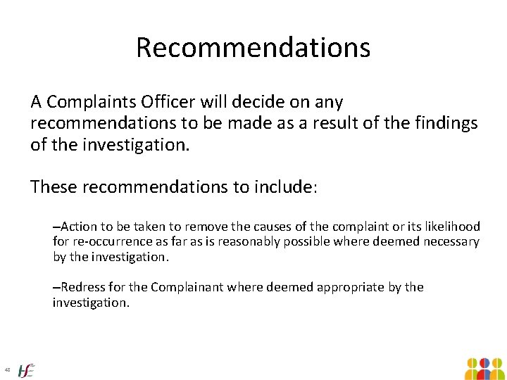 Recommendations A Complaints Officer will decide on any recommendations to be made as a Recommendations A Complaints Officer will decide on any recommendations to be made as a