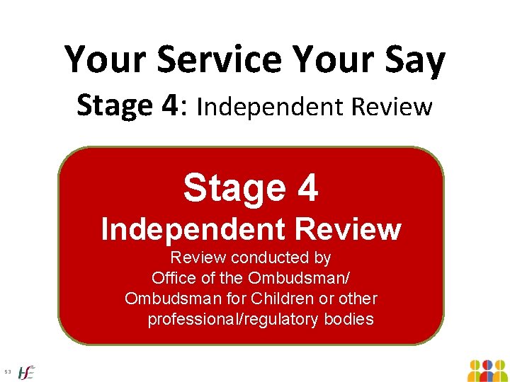 Your Service Your Say Stage 4: Independent Review Stage 4 Independent Review conducted by