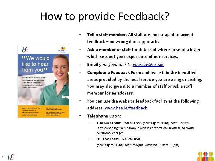 How to provide Feedback? • Tell a staff member. All staff are encouraged to