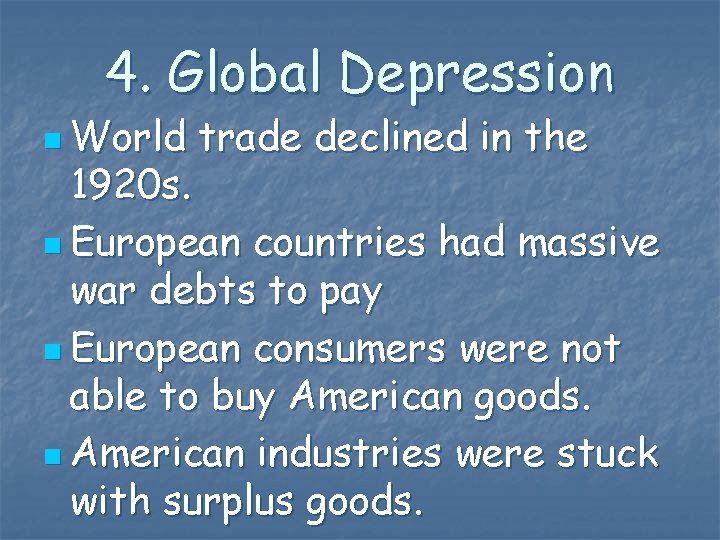 4. Global Depression n World trade declined in the 1920 s. n European countries