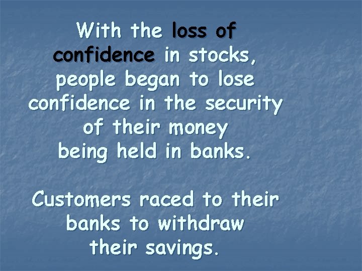 With the loss of confidence in stocks, people began to lose confidence in the