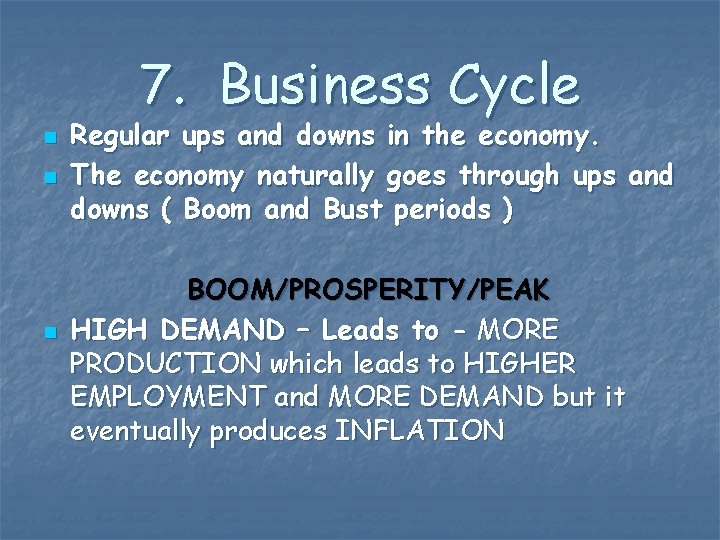 7. Business Cycle n n n Regular ups and downs in the economy. The