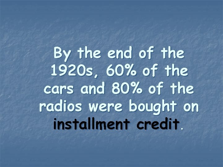 By the end of the 1920 s, 60% of the cars and 80% of