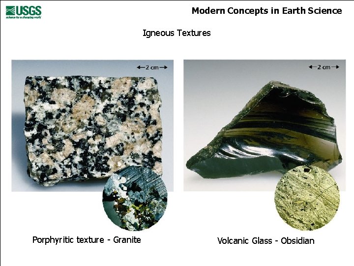 Modern Concepts in Earth Science Igneous Textures Porphyritic texture - Granite Volcanic Glass -