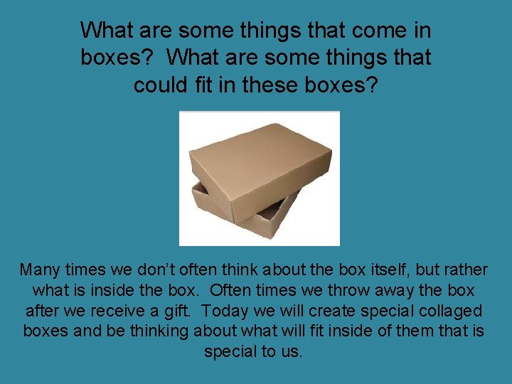 What are some things that come in boxes? What are some things that could