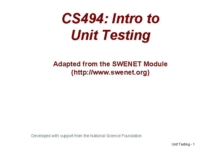 CS 494 Intro to Unit Testing Adapted from
