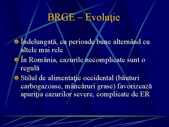 BRGE – Evoluţie Îndelungată, cu perioade bune alternând cu altele mai rele În România,