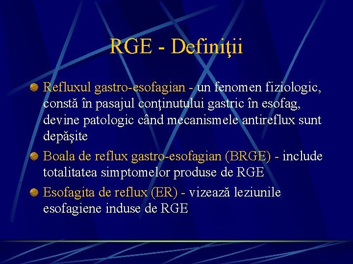 RGE - Definiţii Refluxul gastro-esofagian - un fenomen fiziologic, constă în pasajul conţinutului gastric