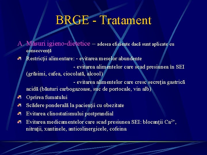 BRGE - Tratament A. Măsuri igieno-dietetice – adesea eficiente dacă sunt aplicate cu consecvenţă