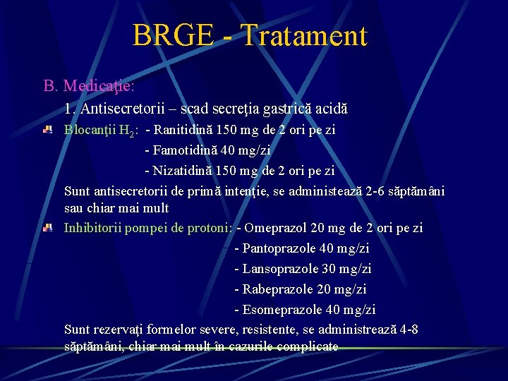 BRGE - Tratament B. Medicaţie: 1. Antisecretorii – scad secreţia gastrică acidă Blocanţii H