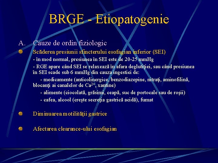 BRGE - Etiopatogenie A. Cauze de ordin fiziologic Scăderea presiunii sfincterului esofagian inferior (SEI)