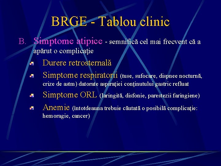 BRGE - Tablou clinic B. Simptome atipice - semnifică cel mai frecvent că a