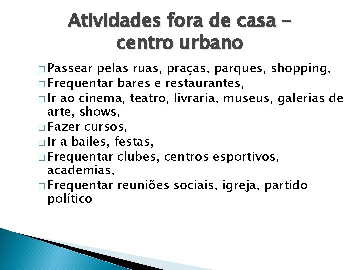 Atividades fora de casa – centro urbano � Passear pelas ruas, praças, parques, shopping,