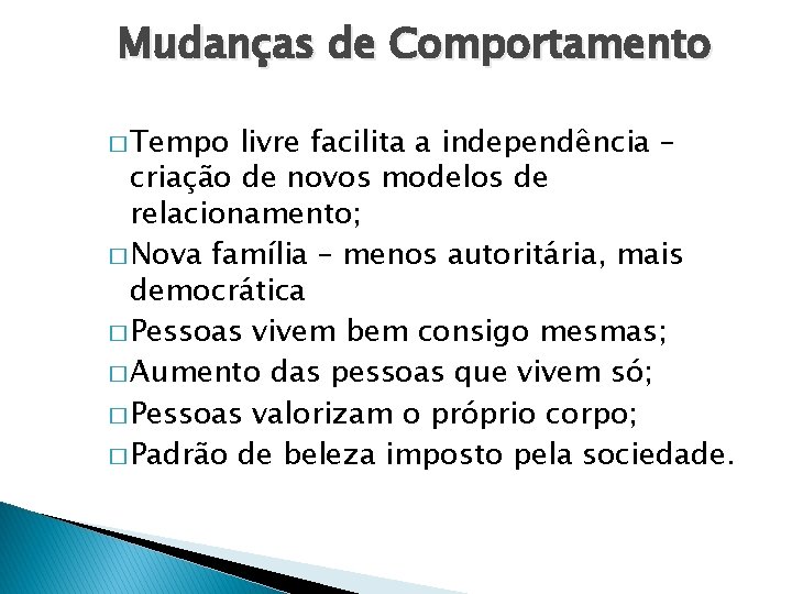 Mudanças de Comportamento � Tempo livre facilita a independência – criação de novos modelos