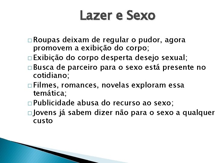 Lazer e Sexo � Roupas deixam de regular o pudor, agora promovem a exibição