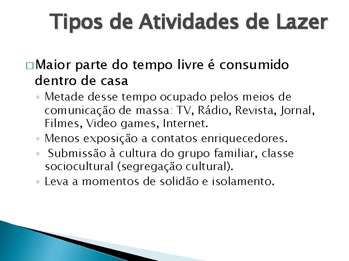 Tipos de Atividades de Lazer � Maior parte do tempo livre é consumido dentro