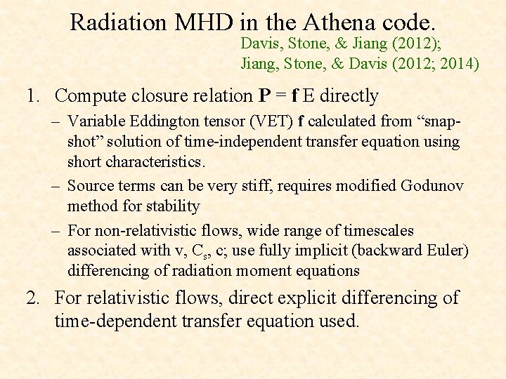 Radiation MHD in the Athena code. Davis, Stone, & Jiang (2012); Jiang, Stone, &
