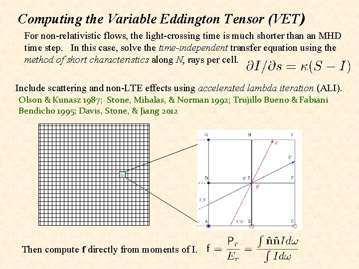 Computing the Variable Eddington Tensor (VET) For non-relativistic flows, the light-crossing time is much