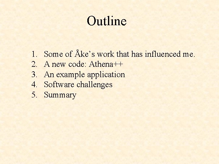 Outline 1. 2. 3. 4. 5. Some of Åke’s work that has influenced me.